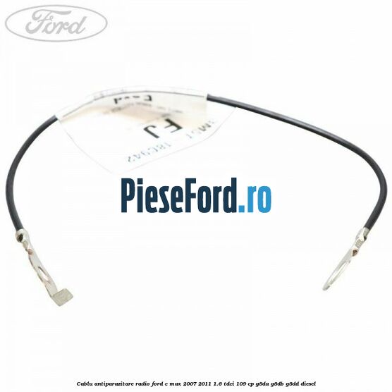 Cablu antiparazitare radio Ford C-Max 2007-2011 1.6 TDCi 109 cp G8DA, G8DB, G8DD diesel