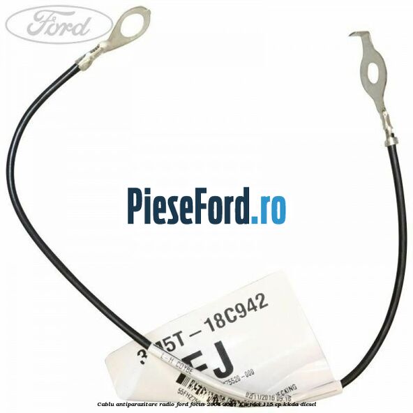 Cablu antiparazitare radio Ford Focus 2004-2007 1.8 TDCi 115 cp KKDA diesel