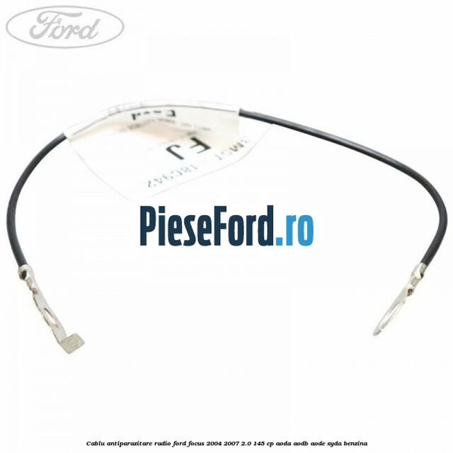 Cablu antiparazitare radio Ford Focus 2004-2007 2.0 145 cp Cablu antiparazitare radio Ford Focus 2004-2007 2.0 145 cp AODA, AODB, AODE, SYDA benzina