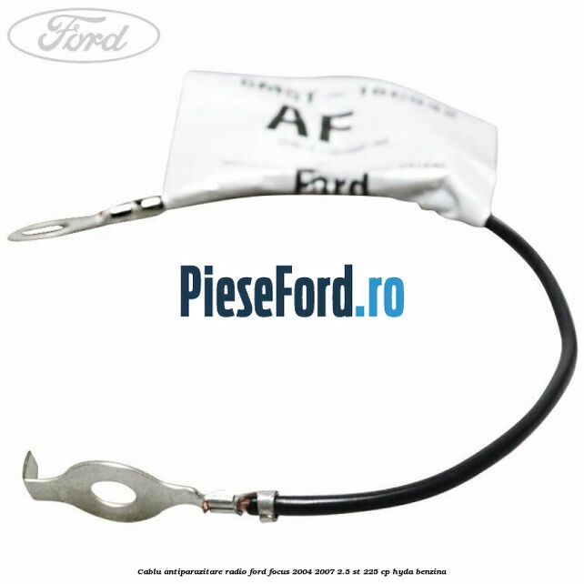 Cablu antiparazitare radio Ford Focus 2004-2007 2.5 ST 225 cp HYDA benzina