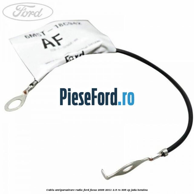 Cablu antiparazitare radio Ford Focus 2008-2011 2.5 RS 305 cp JZDA benzina