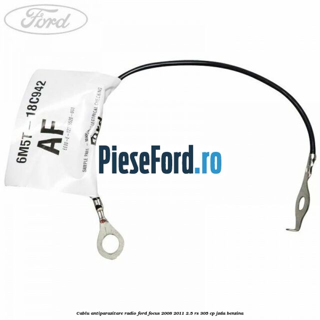 Cablu antiparazitare radio Ford Focus 2008-2011 2.5 RS 305 cp JZDA benzina