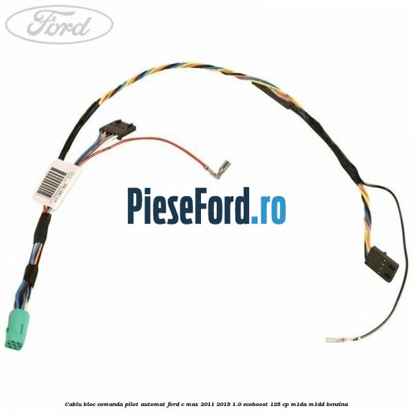 Cablu bloc comanda pilot automat Ford C-Max 2011-2015 1.0 EcoBoost 125 cp M1DA, M1DD benzina