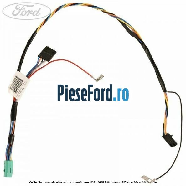 Cablu bloc comanda pilot automat Ford C-Max 2011-2015 1.0 EcoBoost 125 cp M1DA, M1DD benzina