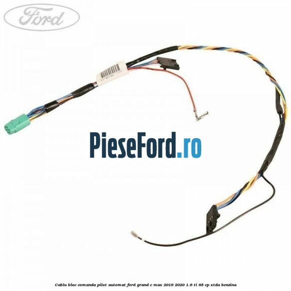 Cablu bloc comanda pilot automat Ford Grand C-Max 2016-2020 1.6 Ti 85 cp XTDA benzina