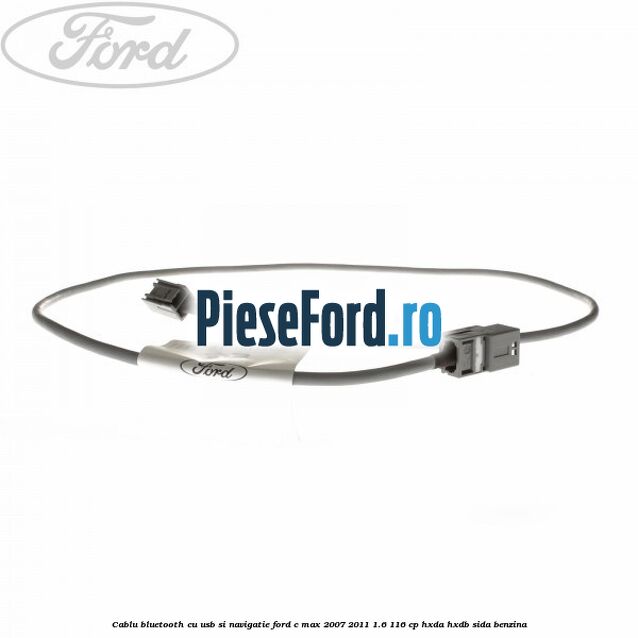 Cablu bluetooth cu usb si navigatie Ford C-Max 2007-2011 1.6 116 cp HXDA, HXDB, SIDA benzina