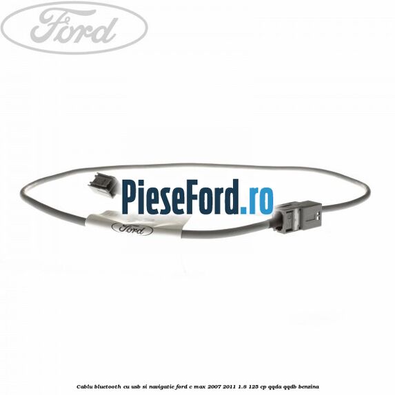 Cablu bluetooth cu usb si navigatie Ford C-Max 2007-2011 1.8 125 cp Cablu bluetooth cu usb si navigatie Ford C-Max 2007-2011 1.8 125 cp QQDA, QQDB benzina