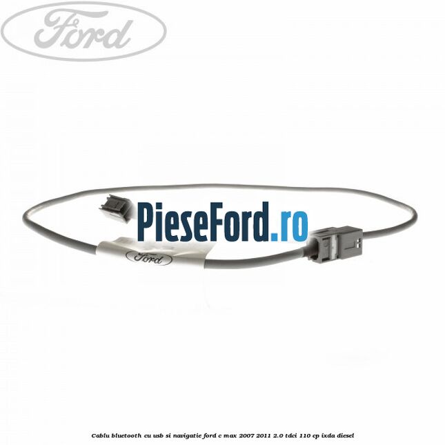 Cablu bluetooth cu usb si navigatie Ford C-Max 2007-2011 2.0 TDCi 110 cp Cablu bluetooth cu usb si navigatie Ford C-Max 2007-2011 2.0 TDCi 110 cp IXDA diesel