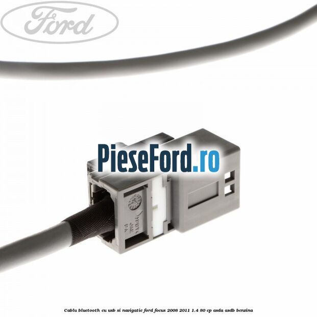 Cablu bluetooth cu usb si navigatie Ford Focus 2008-2011 1.4 80 cp Cablu bluetooth cu usb si navigatie Ford Focus 2008-2011 1.4 80 cp ASDA, ASDB benzina