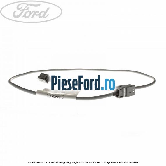 Cablu bluetooth cu usb si navigatie Ford Focus 2008-2011 1.6 Ti 115 cp Cablu bluetooth cu usb si navigatie Ford Focus 2008-2011 1.6 Ti 115 cp HXDA, HXDB, SIDA benzina