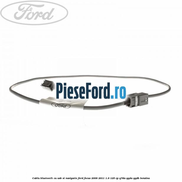 Cablu bluetooth cu usb si navigatie Ford Focus 2008-2011 1.8 125 cp Q7DA, QQDA, QQDB benzina
