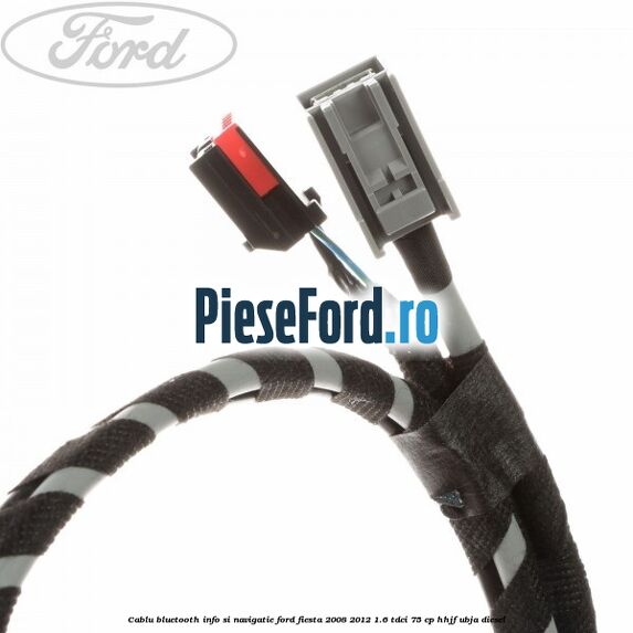 Cablu Bluetooth info si navigatie Ford Fiesta 2008-2012 1.6 TDCi 75 cp HHJF, UBJA diesel