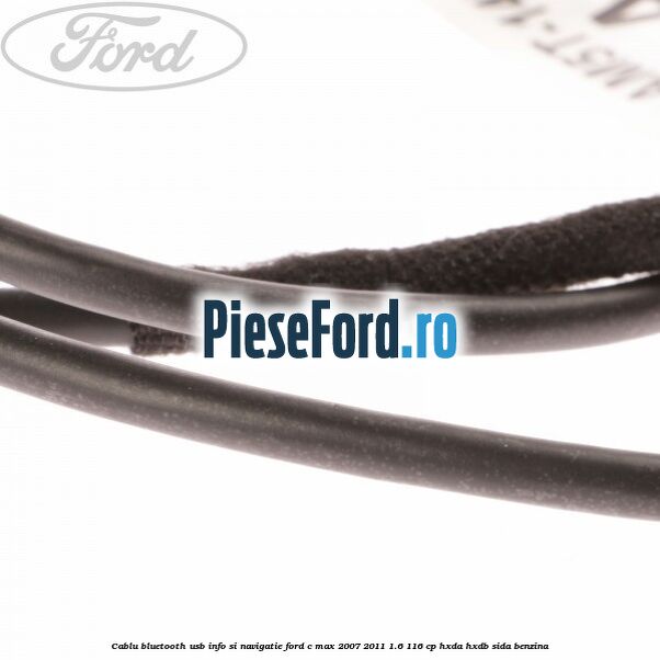Cablu Bluetooth USB info si navigatie Ford C-Max 2007-2011 1.6 116 cp HXDA, HXDB, SIDA benzina