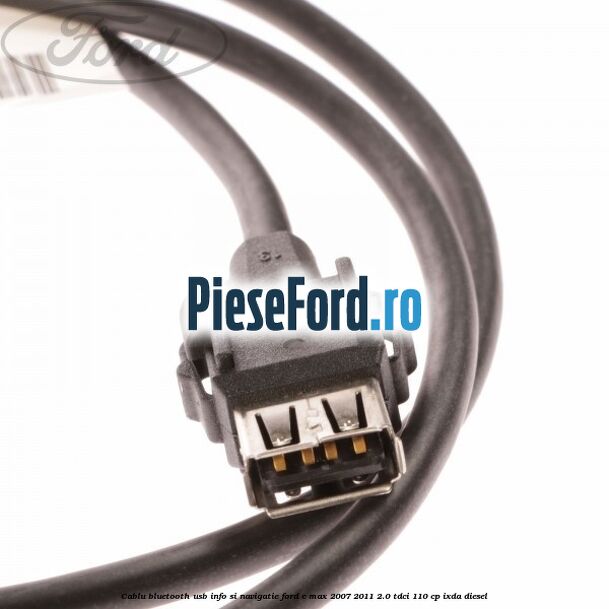 Cablu Bluetooth USB info si navigatie Ford C-Max 2007-2011 2.0 TDCi 110 cp IXDA diesel