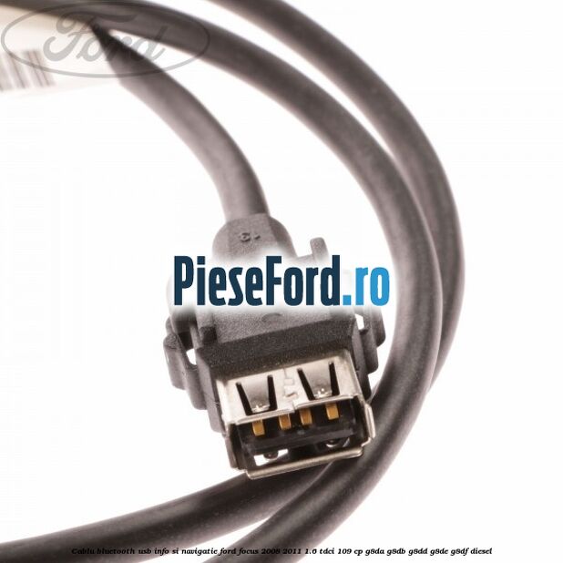 Cablu Bluetooth USB info si navigatie Ford Focus 2008-2011 1.6 TDCi 109 cp G8DA, G8DB, G8DD, G8DE, G8DF diesel