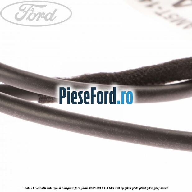 Cablu Bluetooth USB info si navigatie Ford Focus 2008-2011 1.6 TDCi 109 cp G8DA, G8DB, G8DD, G8DE, G8DF diesel