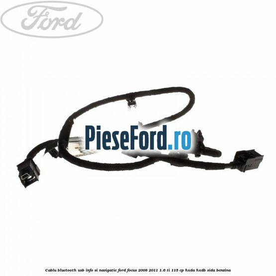 Cablu Bluetooth USB info si navigatie Ford Focus 2008-2011 1.6 Ti 115 cp Cablu Bluetooth USB info si navigatie Ford Focus 2008-2011 1.6 Ti 115 cp HXDA, HXDB, SIDA benzina