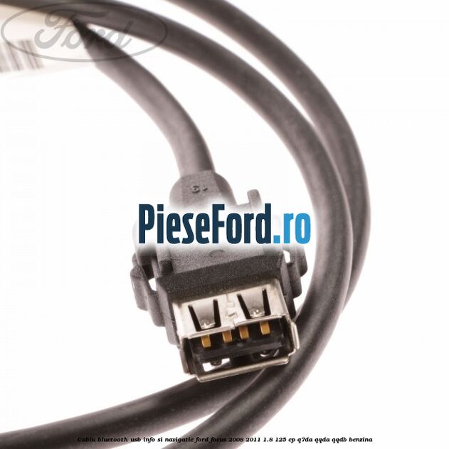 Cablu Bluetooth USB info si navigatie Ford Focus 2008-2011 1.8 125 cp Q7DA, QQDA, QQDB benzina