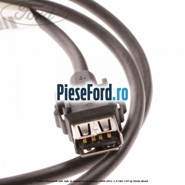 Cablu Bluetooth USB info si navigatie Ford Focus 2008-2011 1.8 TDCi 115 cp Cablu Bluetooth USB info si navigatie Ford Focus 2008-2011 1.8 TDCi 115 cp KKDA diesel