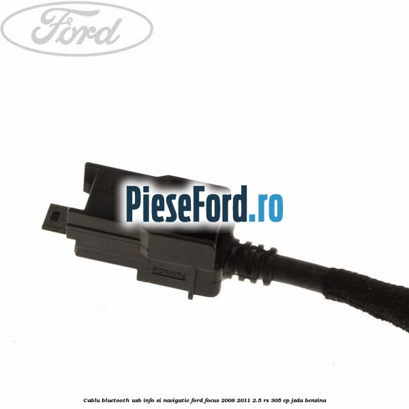 Cablu Bluetooth USB info si navigatie Ford Focus 2008-2011 2.5 RS 305 cp JZDA benzina