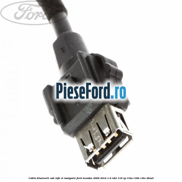 Cablu Bluetooth USB info si navigatie Ford Mondeo 2008-2014 1.6 TDCi 115 cp T1BA, T1BB, T1BC diesel