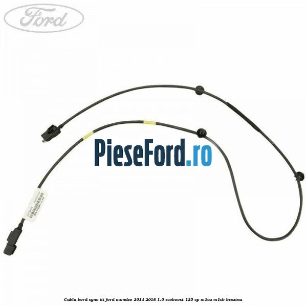 Cablu bord SYNC III Ford Mondeo 2014-2018 1.0 EcoBoost 125 cp Cablu bord SYNC III Ford Mondeo 2014-2018 1.0 EcoBoost 125 cp M1CA, M1CB benzina
