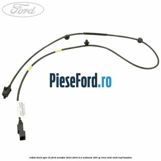 Cablu bord SYNC III Ford Mondeo 2014-2018 2.0 EcoBoost 203 cp TNCA, TNCB, TNCD, TNCF benzina