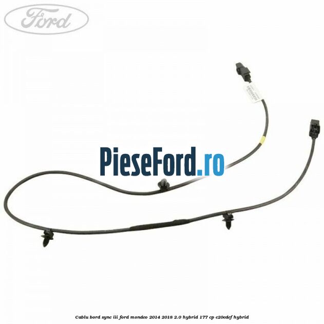 Cablu bord SYNC III Ford Mondeo 2014-2018 2.0 Hybrid 177 cp C20EDEF hybrid