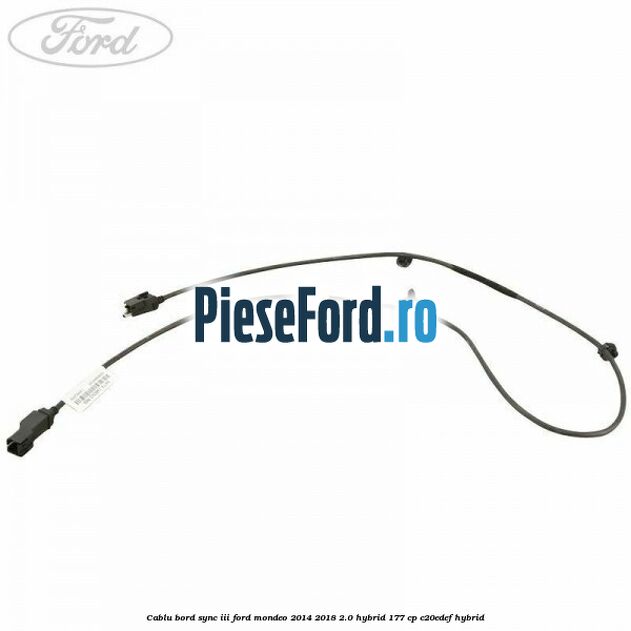Cablu bord SYNC III Ford Mondeo 2014-2018 2.0 Hybrid 177 cp C20EDEF hybrid
