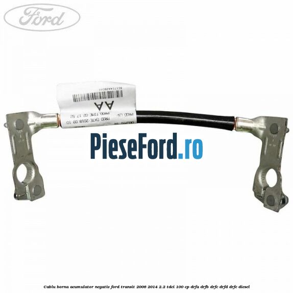 Cablu borna acumulator negativ Ford Transit 2006-2014 2.2 TDCi 100 cp DRFA, DRFB, DRFC, DRFD, DRFE diesel