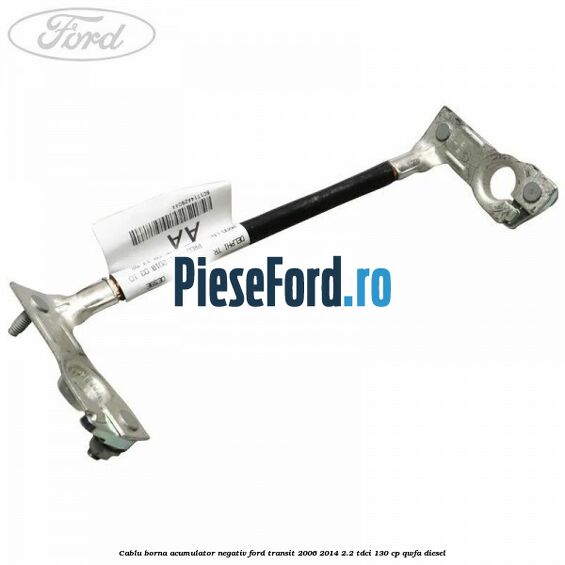 Cablu borna acumulator negativ Ford Transit 2006-2014 2.2 TDCi 130 cp QWFA diesel