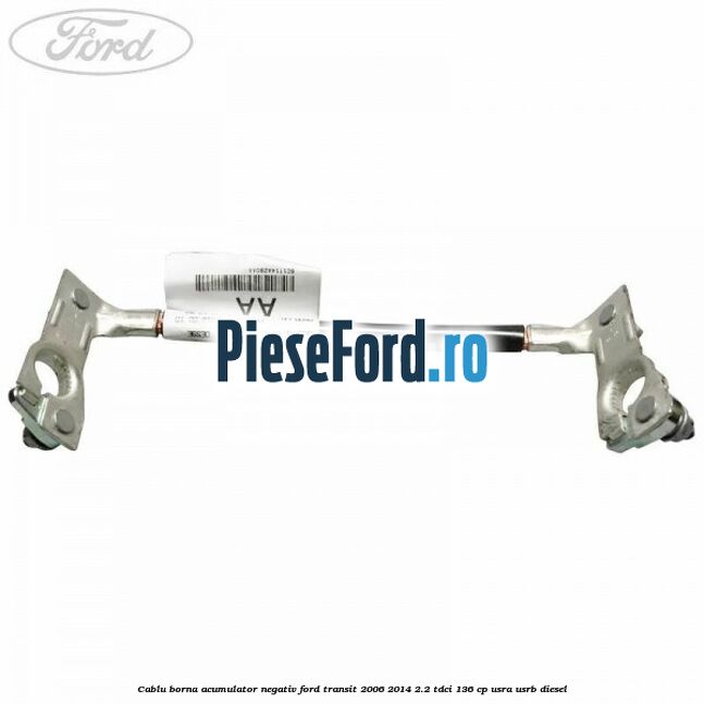 Cablu borna acumulator negativ Ford Transit 2006-2014 2.2 TDCi 136 cp USRA, USRB diesel