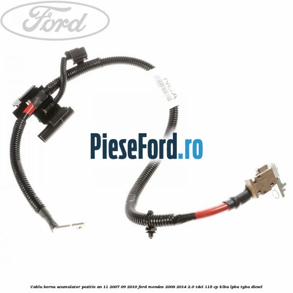 Cablu borna acumulator pozitiv an 11/2007-09/2010 Ford Mondeo 2008-2014 2.0 TDCi 115 cp Cablu borna acumulator pozitiv an 11/2007-09/2010 Ford Mondeo 2008-2014 2.0 TDCi 115 cp KLBA, LPBA, TYBA diesel