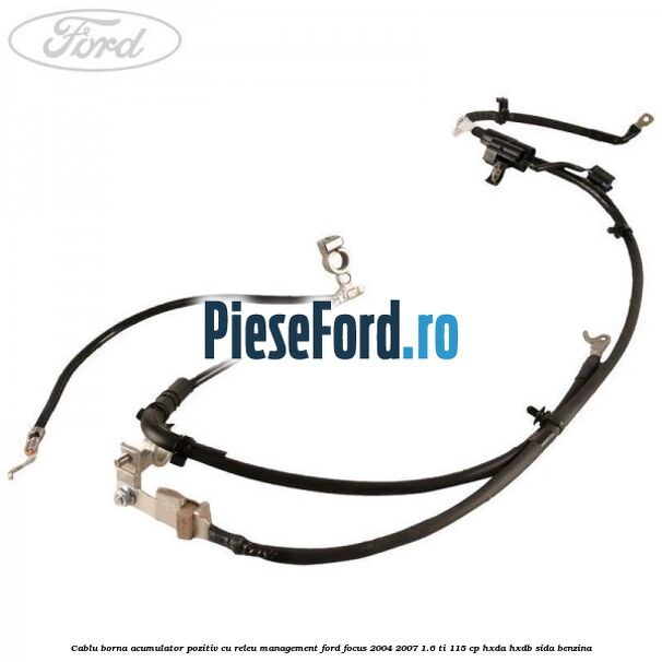 Cablu borna acumulator pozitiv cu releu management Ford Focus 2004-2007 1.6 Ti 115 cp Cablu borna acumulator pozitiv cu releu management Ford Focus 2004-2007 1.6 Ti 115 cp HXDA, HXDB, SIDA benzina