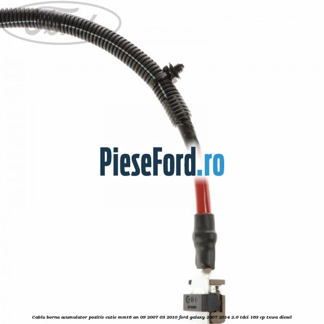 Cablu borna acumulator pozitiv cutie MMT6 an 09/2007-03/2010 Ford Galaxy 2007-2014 2.0 TDCi 163 cp TXWA diesel