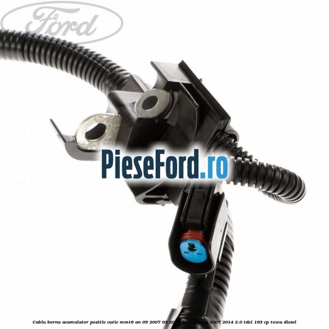 Cablu borna acumulator pozitiv cutie MMT6 an 09/2007-03/2010 Ford Galaxy 2007-2014 2.0 TDCi 163 cp TXWA diesel