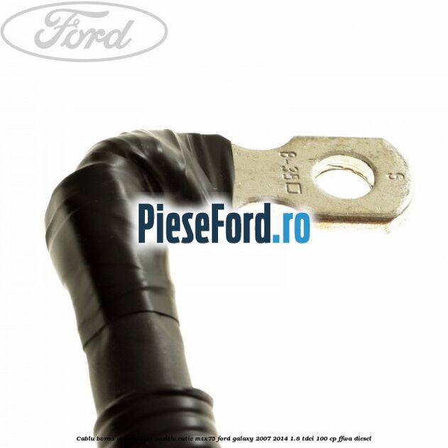 Cablu borna acumulator pozitiv cutie MTX75 Ford Galaxy 2007-2014 1.8 TDCi 100 cp FFWA diesel