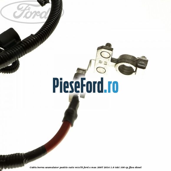 Cablu borna acumulator pozitiv cutie MTX75 Ford S-Max 2007-2014 1.8 TDCi 100 cp Cablu borna acumulator pozitiv cutie MTX75 Ford S-Max 2007-2014 1.8 TDCi 100 cp FFWA diesel