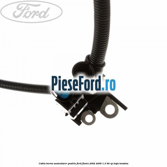 Cablu borna acumulator pozitiv Ford Fiesta 2002-2005 1.3 60 cp BAJA benzina