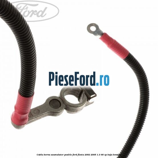Cablu borna acumulator pozitiv Ford Fiesta 2002-2005 1.3 60 cp BAJA benzina