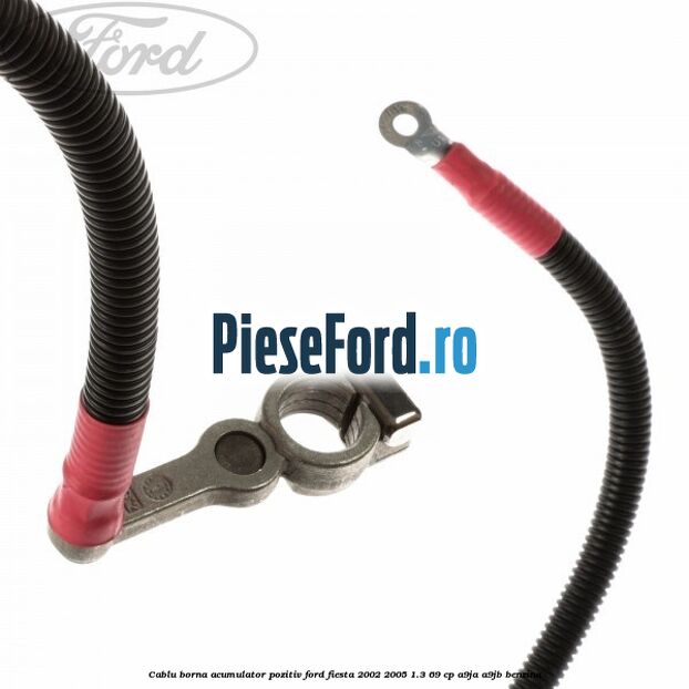Cablu borna acumulator pozitiv Ford Fiesta 2002-2005 1.3 69 cp A9JA, A9JB benzina