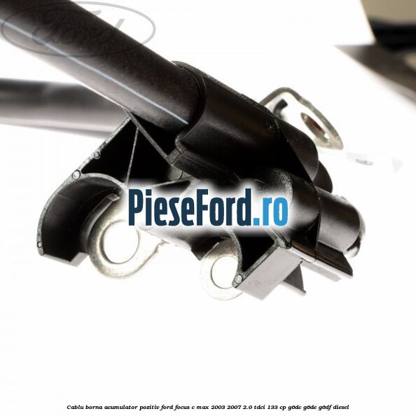 Cablu borna acumulator pozitiv Ford Focus C-Max 2003-2007 2.0 TDCi 133 cp G6DC, G6DE, G6DF diesel