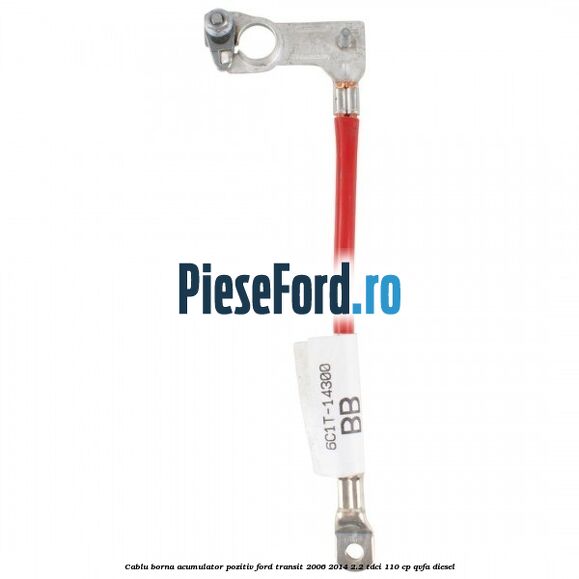 Cablu borna acumulator pozitiv Ford Transit 2006-2014 2.2 TDCi 110 cp QVFA diesel