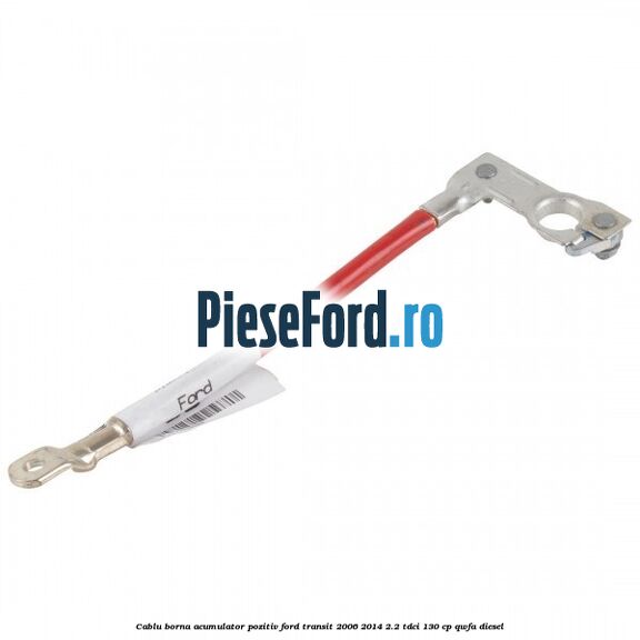Cablu borna acumulator pozitiv Ford Transit 2006-2014 2.2 TDCi 130 cp Cablu borna acumulator pozitiv Ford Transit 2006-2014 2.2 TDCi 130 cp QWFA diesel