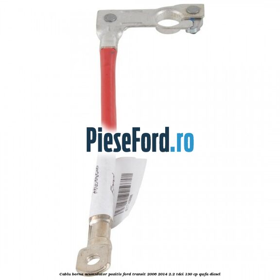 Cablu borna acumulator pozitiv Ford Transit 2006-2014 2.2 TDCi 130 cp Cablu borna acumulator pozitiv Ford Transit 2006-2014 2.2 TDCi 130 cp QWFA diesel