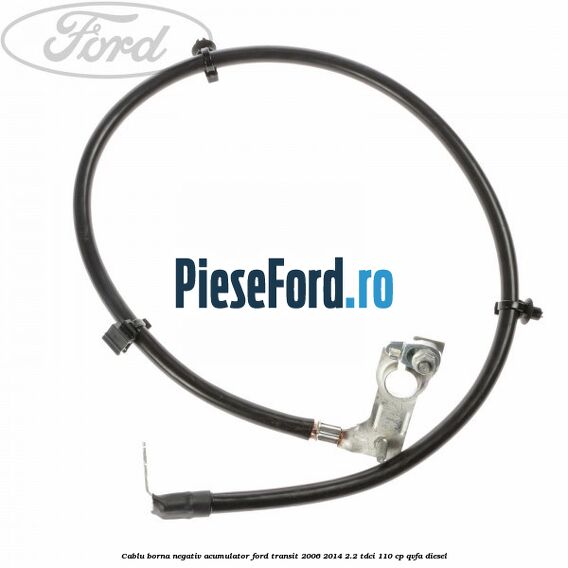Cablu borna negativ acumulator Ford Transit 2006-2014 2.2 TDCi 110 cp QVFA diesel