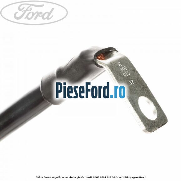 Cablu borna negativ acumulator Ford Transit 2006-2014 2.2 TDCi RWD 125 cp CYRA diesel