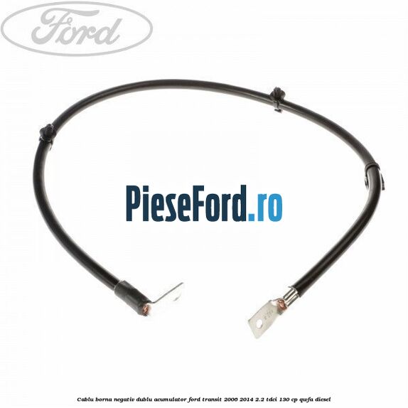 Cablu borna negativ, dublu acumulator Ford Transit 2006-2014 2.2 TDCi 130 cp Cablu borna negativ, dublu acumulator Ford Transit 2006-2014 2.2 TDCi 130 cp QWFA diesel