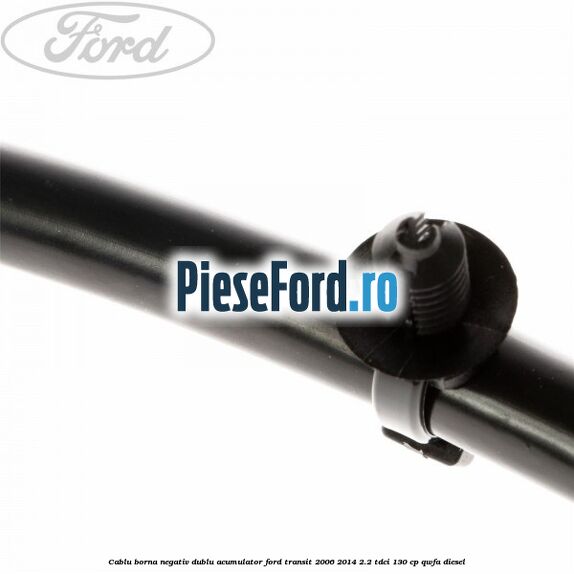 Cablu borna negativ, dublu acumulator Ford Transit 2006-2014 2.2 TDCi 130 cp Cablu borna negativ, dublu acumulator Ford Transit 2006-2014 2.2 TDCi 130 cp QWFA diesel