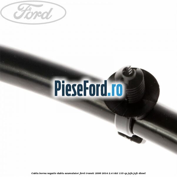 Cablu borna negativ, dublu acumulator Ford Transit 2006-2014 2.4 TDCi 115 cp JXFA, JXFC diesel